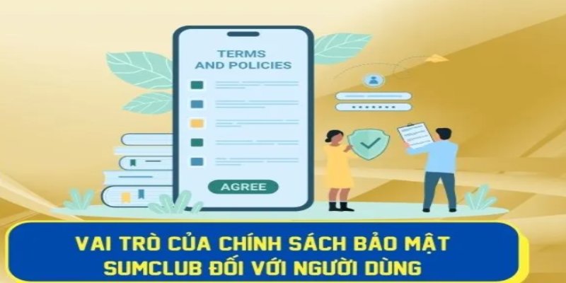 Chính sách bảo mật tại Sumclub giúp bảo vệ quyền lợi của người dùng